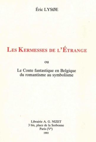 Les Kermesses de l'Étrange. ou Le Conte fantastique en Belgique du romantisme au symbolisme