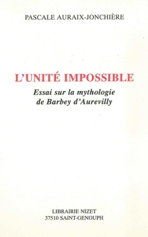 L'unité impossible. Essai sur la mythologie de Barbey d'Aurevilly
