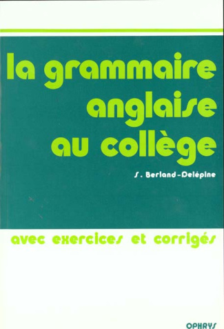 La grammaire anglaise au collège. Avec exercices et corrigés