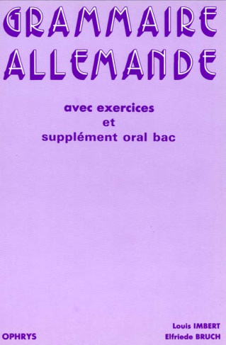 Grammaire allemande avec exercices et supplément oral bac. Lycées et classes préparatoires