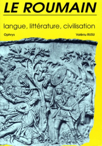 LE ROUMAIN. Langue, littérature, civilisation