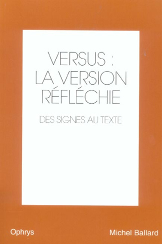 Versus : la version réfléchie anglais-français. Volume 2, Des signes au texte