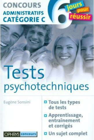 Tests psychotechniques. Concours administratifs categorie C