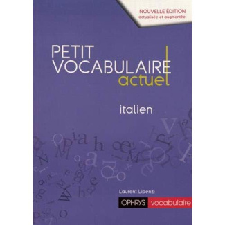 Petit vocabulaire actuel italien. Edition revue et augmentée