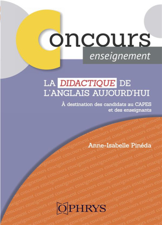 La didactique de l'anglais aujourd'hui. A destination des candidats au CAPES et des enseignants