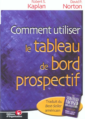 Comment utiliser le tableau de bord prospectif. Pour créer une organisation orientée stratégie