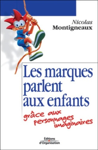 Les marques parlent aux enfants grâce aux personnages imaginaires