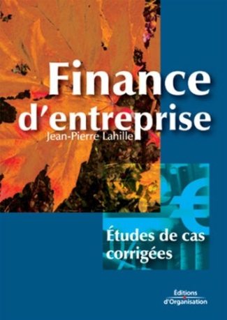 Finance d'entreprise. Etudes de cas corrigées