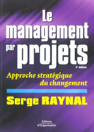 Le management par projets. Approche stratégique du changement, 3e édition
