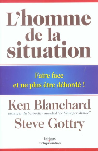 L'homme de la situation. Faire face et ne plus être débordé !