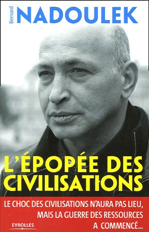 L'épopée des civilisations. Le choc des civilisations n'aura pas lieu, mais la guerre des ressources