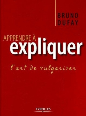 Apprendre à expliquer. L'art de vulgariser