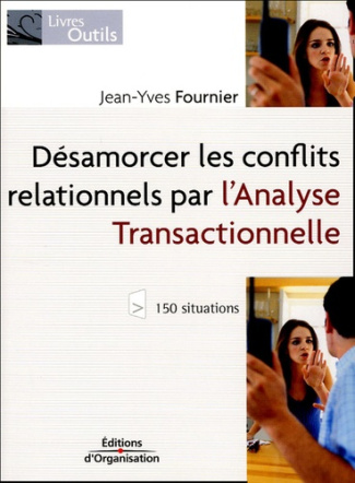 Désamorcer les conflits par l'Analyse Transactionnelle