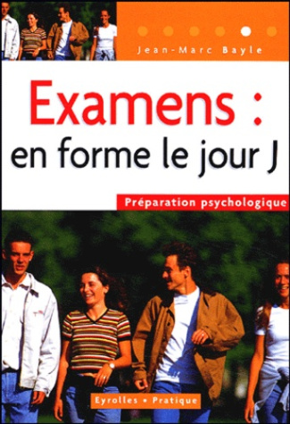 Examens : en forme le jour J ! Préparation psychologique
