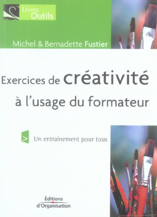 Exercices de créativité . A l'usage du formateur, 2e édition