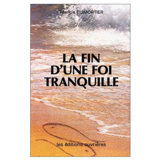 LA FIN D'UNE FOI TRANQUILLE