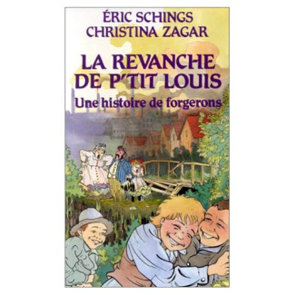 La Revanche de P'tit Louis. Une histoire de forgerons