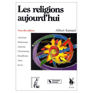 LES RELIGIONS AUJOURD'HUI. 4ème édition revue et augmentée