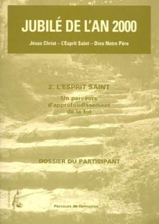 JUBILE DE L'AN 2000. Tome 2, L'esprit saint, un parcours d'approfondissement de la foi