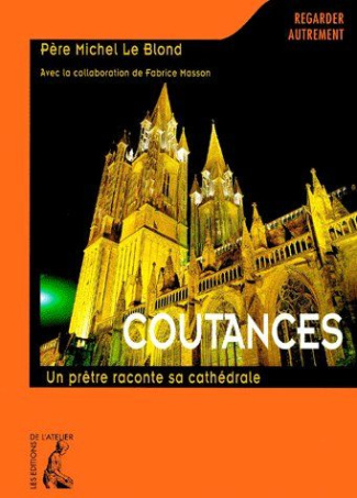 COUTANCES. Un prêtre raconte sa cathédrale