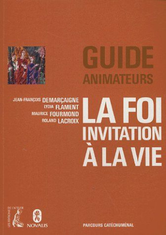La foi, invitation à la vie. Guide animateurs