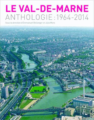 Le Val-de-Marne. Anthologie : 1964-2014