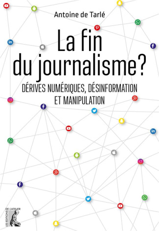 La fin du journalisme ? Dérives numériques, désinformation et manipulation