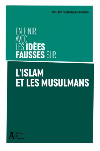 En finir avec les idées fausses sur l'islam et les musulmans. Edition revue et augmentée