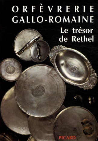 Orfèvrerie gallo-romaine. Le trésor de Rethel