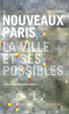 Nouveaux Paris. La ville et ses possibles, avec 1 DVD