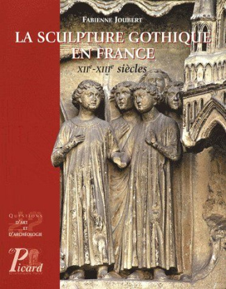 La sculpture gothique en France. XIIe-XIIIe siècles