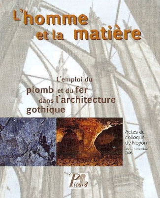L'homme et la matière. L'emploi du plomb et du fer dans l'architecture gothique