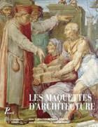 Les maquettes d'architecture. Fonction et évolution d'un instrument de conception et de réalisation