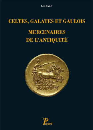 Celtes, Galates et Gaulois, mercenaires de l'Antiquité. Représentation, recrutement, organisation
