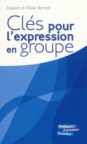 Clés pour l'expression en groupe. Repères et exercices d'expression orale et écrite pour un travail