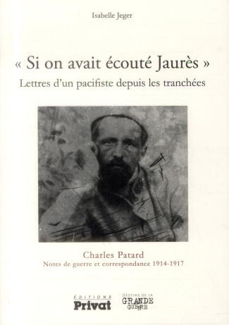 Si on avait écouté Jaurès. Lettres d'un pacifiste depuis les tranchées
