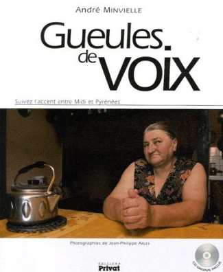Gueules de voix. Suivez l'accent entre Midi et Pyrénées, avec 1 CD audio