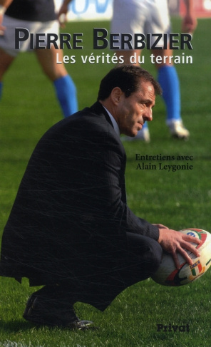 Pierre Berbizier. Les vérités du terrain