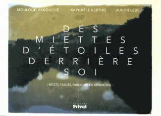 Des miettes d'étoiles derrière soi. Récits, traces, parcours en patrimoine. Occitanie