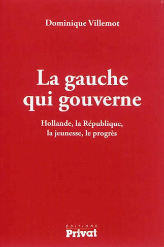 La gauche qui gouverne. Hollande, la République, la jeunesse, le progrès