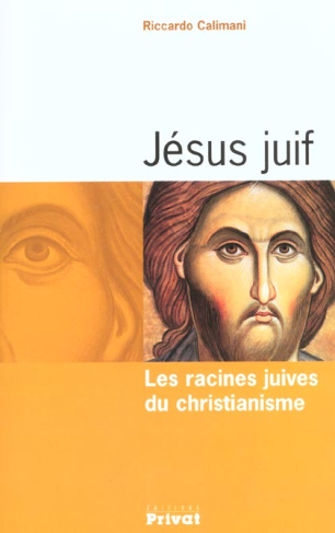 JESUS JUIF - LES RACINES JUIVES DU CHRISTIANISME