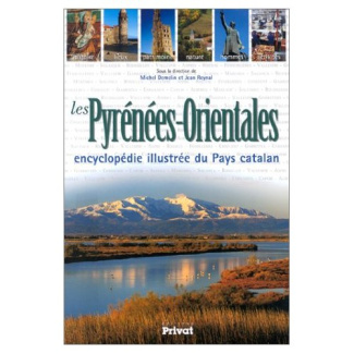 Les Pyrénées-Orientales. Encyclopédie illustrée du Pays Catalan