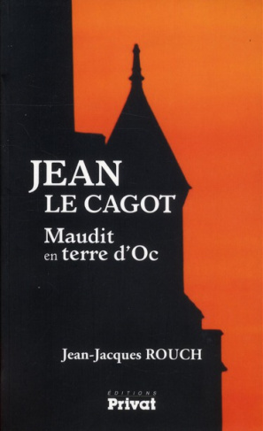 Jean le Cagot. Maudit en terre d'Oc