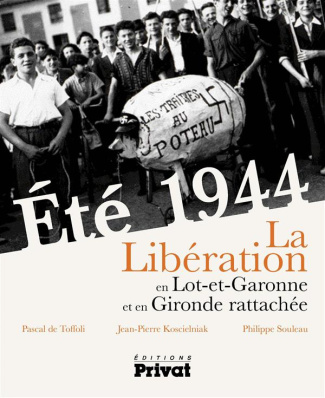 Eté 1944. La Libération du Lot-et-Garonne et de la Gironde rattachée