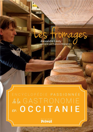 Encyclopédie passionnée de la gastronomie en Occitanie. Les fromages