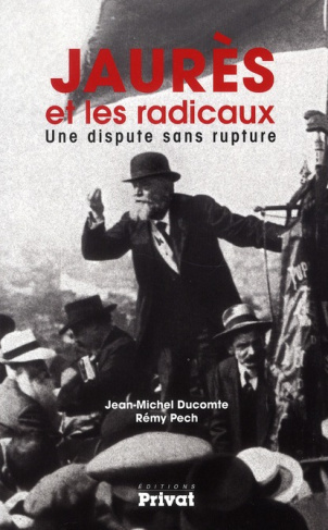 Jaurès et les radicaux. Une dispute sans rupture