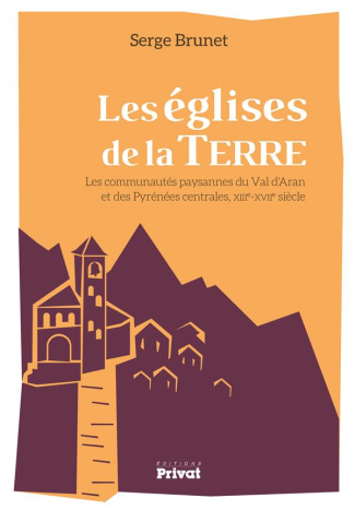 Les églises de la terre. Les communautés paysages du Val d'Aran et des Pyrénées centrales, XIIIe-XVI