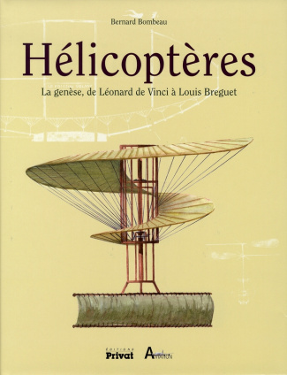 Hélicoptères. La genèse, de Léonard de Vinci à Bréguet