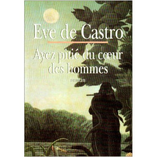 Ayez pitié du coeur des hommes