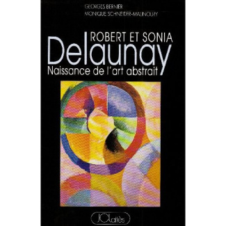 Robert et Sonia Delaunay. Naissance de l'art abstrait